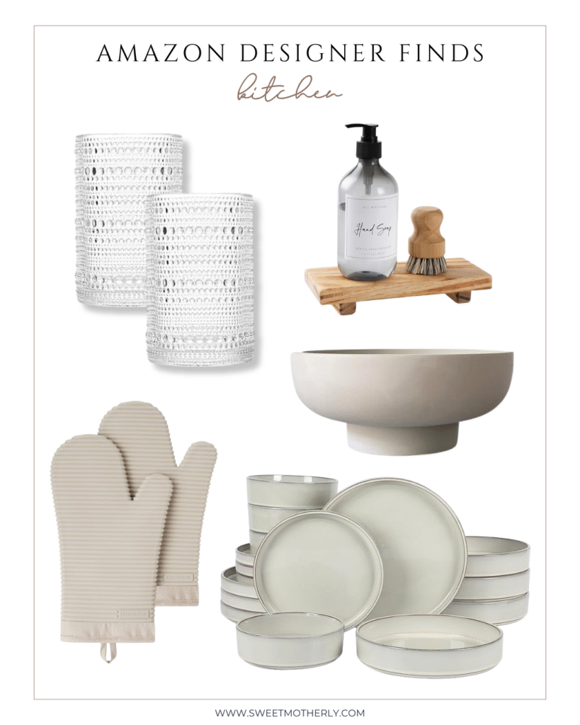 32 - Sweet Motherly Collage of Amazon designer kitchen finds including textured glass tumblers, a wooden soap and brush set, a pedestal serving bowl, beige silicone oven mitts, and a modern cream dishware set.