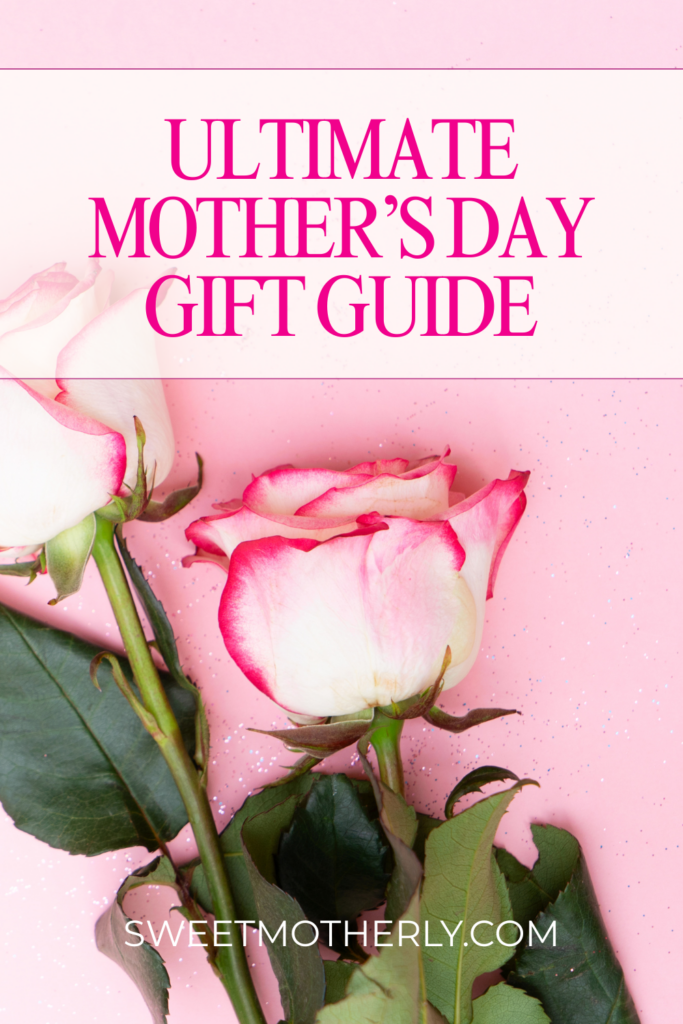 Graphic banner saying 'Ultimate Mother's Day Gift Guide' in bold pink text on a pink background with white roses and 'sweetmotherly.com' displayed at the bottom.